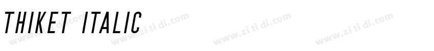 Thiket Italic字体转换 Thiket Italic字体转换